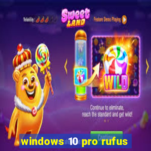 windows 10 pro rufus